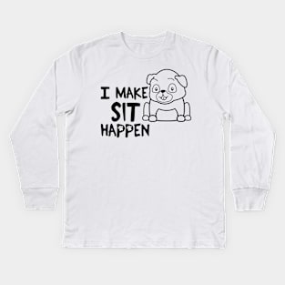 I Make Sit Happen Pug Life - Dog Love Kids Long Sleeve T-Shirt